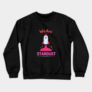 We Are Stardust Crewneck Sweatshirt